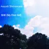 Aayush Shrivastava - She (My First Girl) - Single